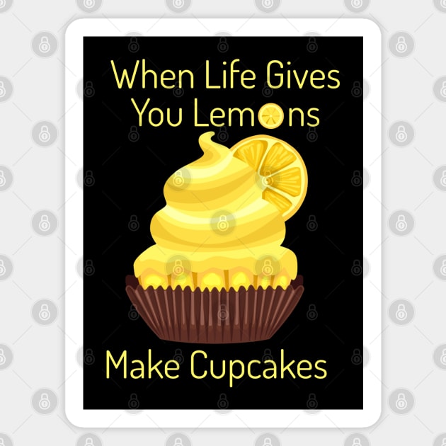 Life Gives you Lemons, Make Cupcakes Magnet by HolidayBug
